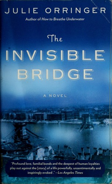 The Invisible Bridge front cover by Julie Orringer, ISBN: 140003437X