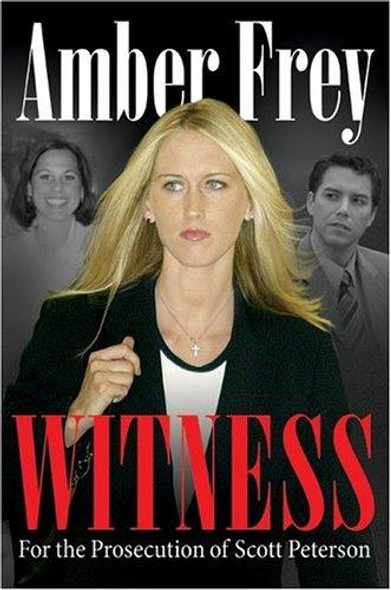 Witness: for the Prosecution of Scott Peterson front cover by Amber Frey, ISBN: 0060799250