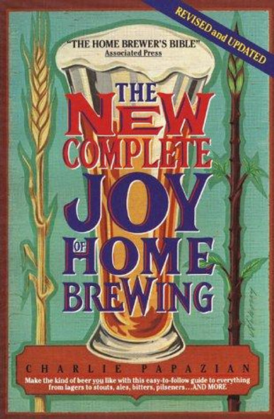 The New Complete Joy of Home Brewing front cover by Charlie Papazian, ISBN: 0380763664