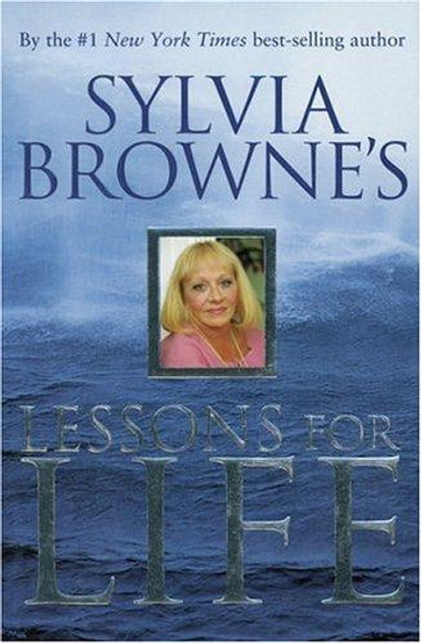Sylvia Browne's Lessons for Life front cover by Sylvia Browne, ISBN: 1401900879