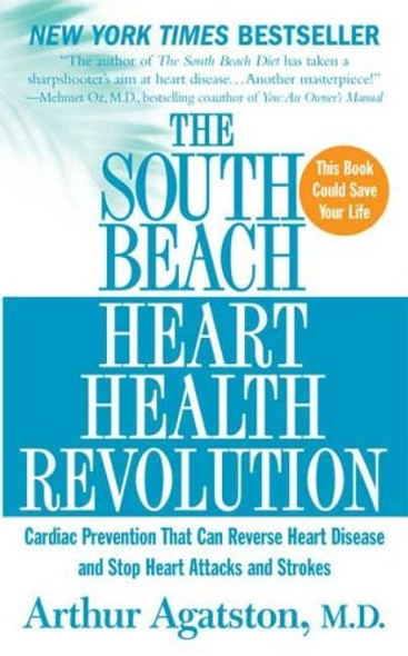 The South Beach Heart Health Revolution: Cardiac Prevention That Can Reverse Heart Disease and Stop Heart Attacks and Strokes front cover by Arthur Agatston, ISBN: 0312942907