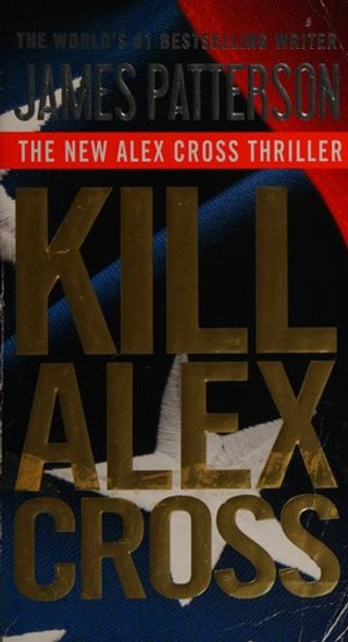 Kill Alex Cross 17 Alex Cross front cover by James Patterson, ISBN: 145551019X