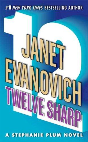 Twelve Sharp 12 Stephanie Plum front cover by Janet Evanovich, ISBN: 031234953X