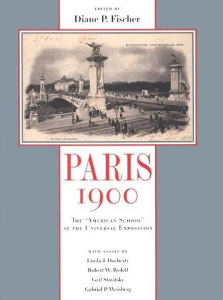 Paris 1900: The 'American School' at the Universal Exposition front cover by Diane P. Fischer, ISBN: 0813526418