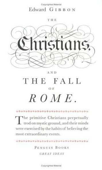 The Christians and the Fall of Rome (Penguin Great Ideas) front cover by Edward Gibbon, ISBN: 0143036246