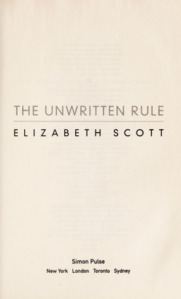 The Unwritten Rule front cover by Elizabeth Scott, ISBN: 1416978917