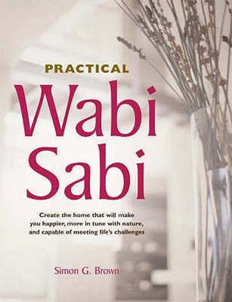 Practical Wabi Sabi front cover by Simon G. Brown, ISBN: 1904760554