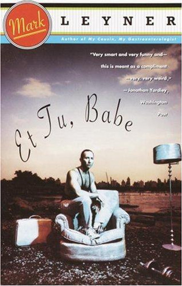 Et Tu, Babe front cover by Mark Leyner, ISBN: 0679745068