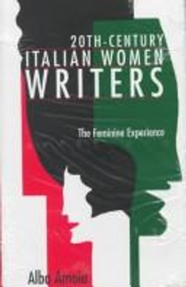 20th-Century Italian Women Writers: The Feminine Experience front cover by Alba Amoia, ISBN: 0809320274