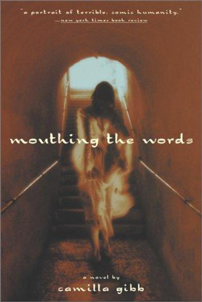 Mouthing the Words: A Novel front cover by Camilla Gibb, ISBN: 0786709669