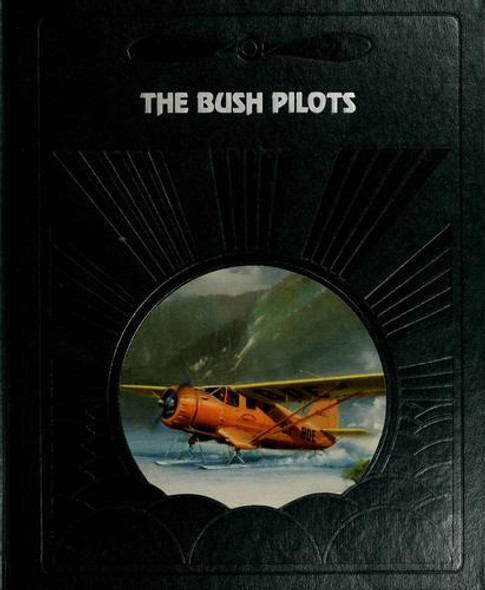 The Bush Pilots (The Epic of Flight) front cover by Dale M. Brown, ISBN: 0809433087