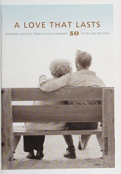 A Love That Lasts - Inspiring Insights From Couples Married 50 Years And Beyond front cover by Hallmark Books, ISBN: 159530035X