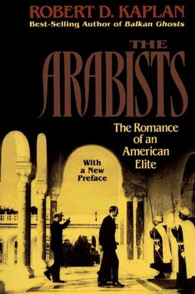 Arabists: The Romance of an American Elite front cover by Robert D. Kaplan, ISBN: 0028740238