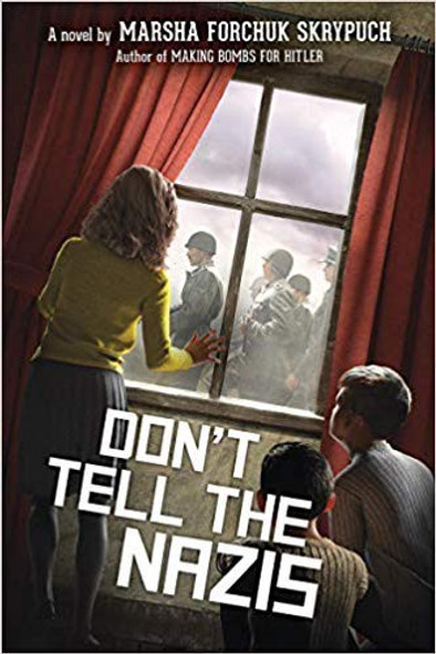 Don't Tell the Nazis front cover by Marsha Forchuk Skrypuch, ISBN: 1338606042