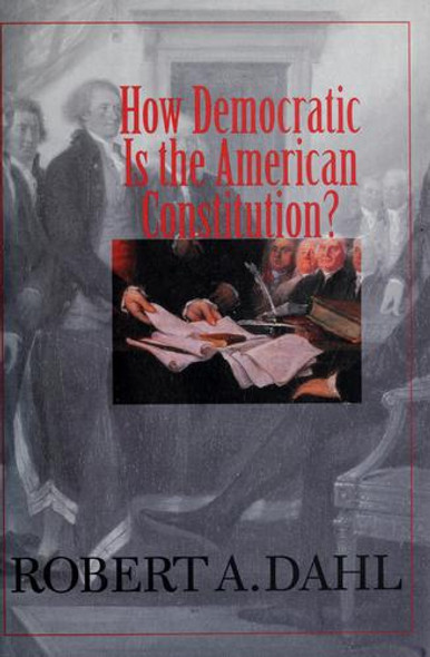 How Democratic Is the American Constitution? front cover by Robert A. Dahl, ISBN: 0300092180