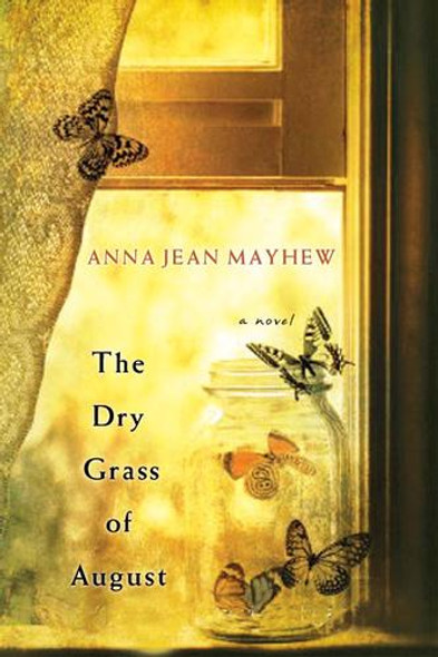 The Dry Grass of August front cover by Anna Jean Mayhew, ISBN: 0758254091