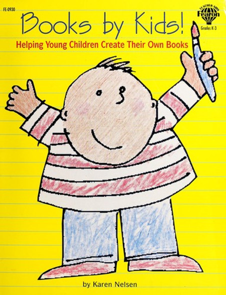 Books by Kids: Helping Young Children Create Their Own Books front cover by Karen Nelsen, ISBN: 0866539301