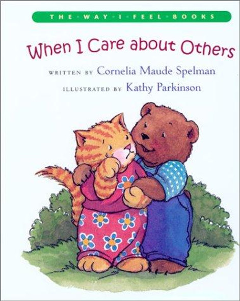 When I Care about Others (The Way I Feel Books) front cover by Cornelia Maude Spelman, Kathy Parkinson, ISBN: 080758889X