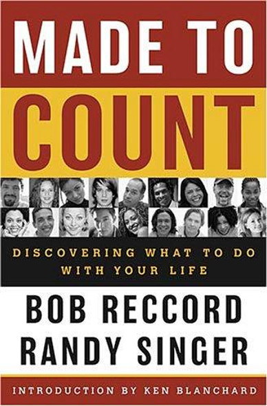 Made to Count: Discovering What to Do with Your Life front cover by Bob Reccord,Randy Singer, ISBN: 0849908914