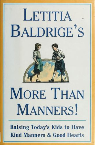 More than Manners: Raising Today's Kids to Have Kind Manners and Good Hearts front cover by Letitia Baldrige, ISBN: 0684818752