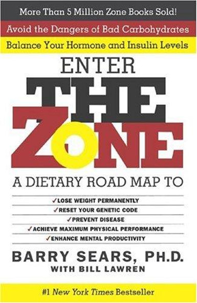 Enter the Zone: a Dietary Road Map front cover by Barry Sears, ISBN: 0060391502