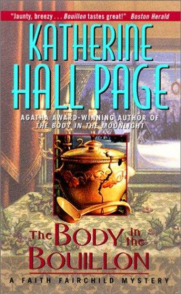 The Body in the Bouillon: A Faith Fairchild Mystery front cover by Katherine Hall Page, ISBN: 0380718960