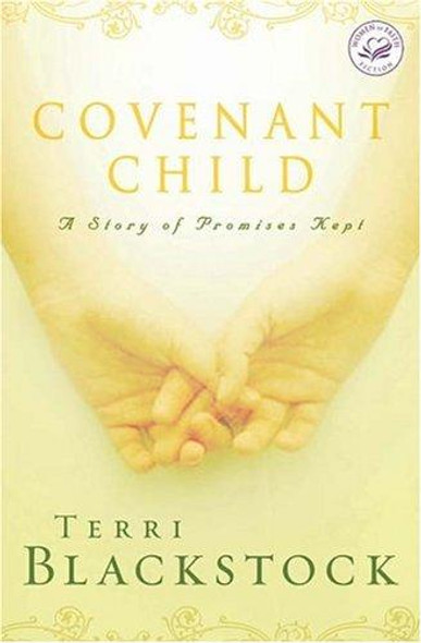 Covenant Child (Women of Faith Fiction) front cover by Terri Blackstock, ISBN: 1595543287