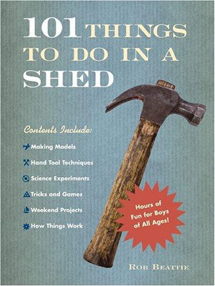 101 Things to Do In a Shed front cover by Robert Beattie, ISBN: 1584794933