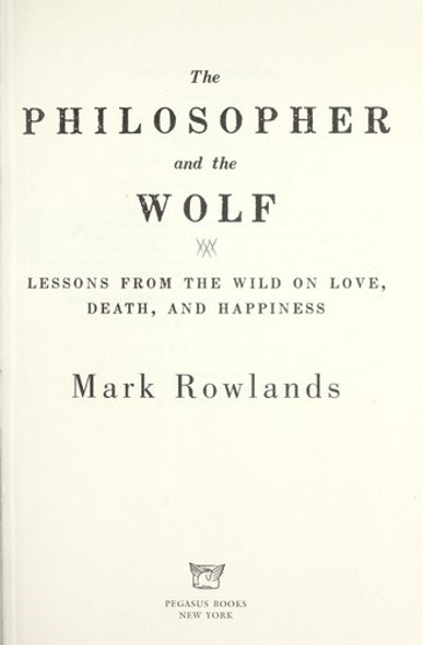The Philosopher and the Wolf front cover by Mark Rowlands, ISBN: 1605980331