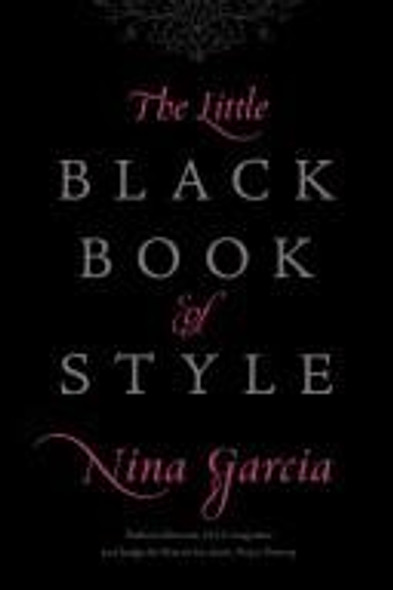 The Little Black Book of Style front cover by Nina Garcia, ISBN: 0061234907