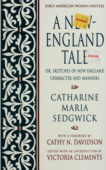 A New-England Tale; Or, Sketches of New-England Character and Manners  front cover by Catharine Maria Sedgwick, Victoria Clements, ISBN: 0195093275