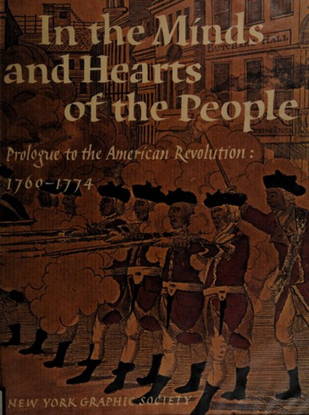 In the Minds and Hearts of the People: Prologue to the American Revolution: 1760-1774 front cover by National Portrait Gallery, ISBN: 0821204963