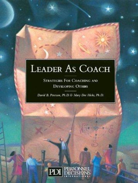 Leader As Coach: Strategies for Coaching & Developing Others front cover by Mary Dee Hicks,David B. Peterson, ISBN: 0938529145