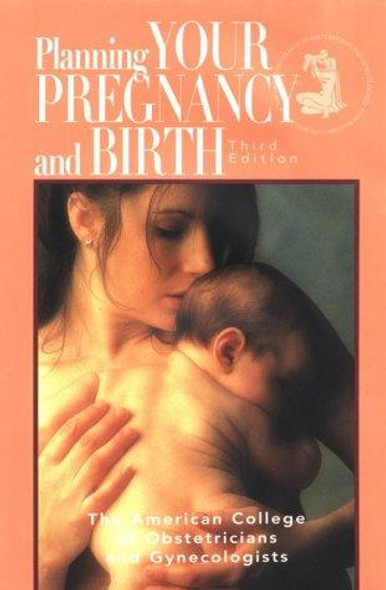 Planning Your Pregnancy and Birth, Third Edition front cover by American College of Obstetricians and Gynecologists, ISBN: 0915473569