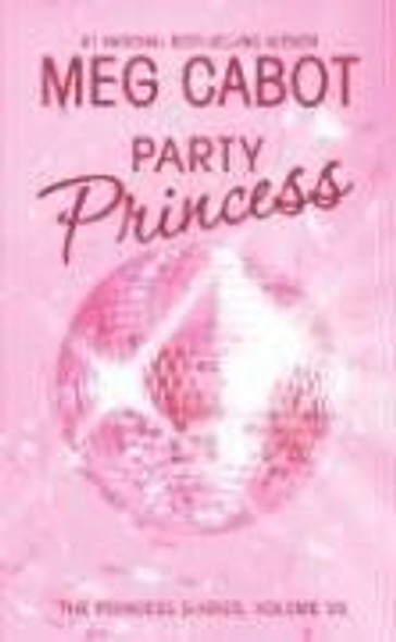 The Party Princess 7 Princess Diaries front cover by Meg Cabot, ISBN: 0060724552