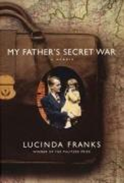 My Father's Secret War: A Memoir front cover by Lucinda Franks, ISBN: 140130933X