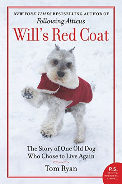 Will's Red Coat: The Story of One Old Dog Who Chose to Live Again front cover by Tom Ryan, ISBN: 0062444999