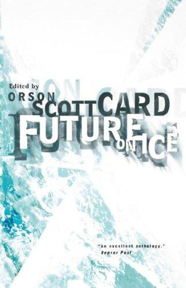 Future on Ice front cover by Orson Scott Card, ISBN: 0312872968