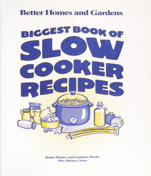 Biggest Book of Slow Cooker Recipes front cover by Better Homes and Gardens, ISBN: 0696215462