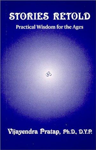 Stories Retold: Practical Wisdom for the Ages front cover by Vijayendra Pratap, ISBN: 0944731031