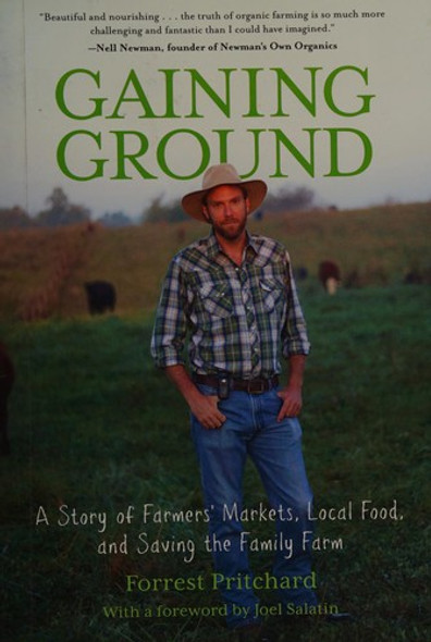Gaining Ground: a Story of Farmers' Markets, Local Food, and Saving the Family Farm front cover by Forrest Pritchard, ISBN: 0762787252