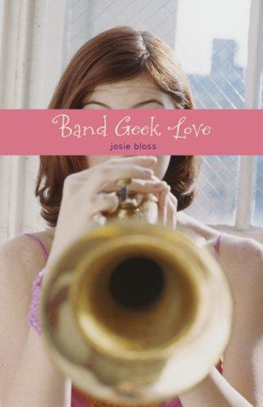 Band Geek Love front cover by Josie Bloss, ISBN: 0738713589