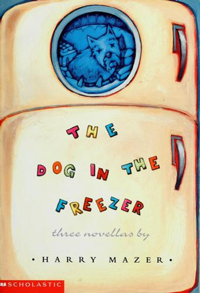 Dog in the Freezer: three novellas front cover by Harry Mazer, ISBN: 0590819275