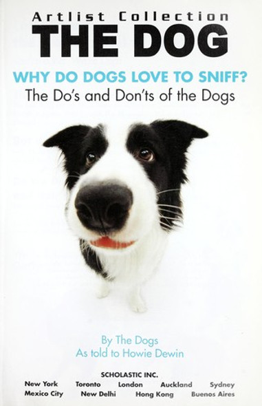 Why Do Dogs Love to Sniff?: the Do's and Don'ts of the Dogs front cover by Howie Dewin, ISBN: 043902255X