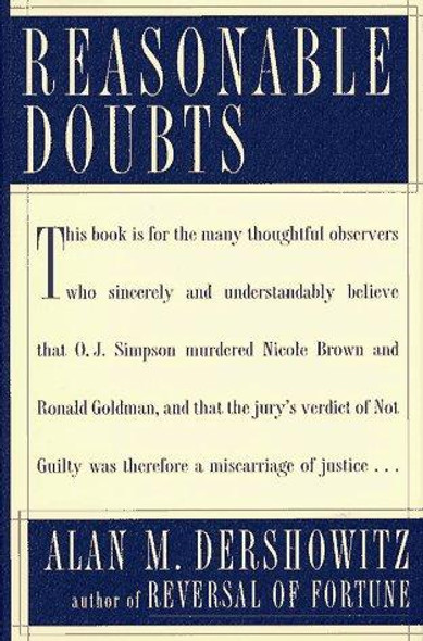 Reasonable Doubts: The O.J. Simpson Case and the Criminal Justice System front cover by Alan Dershowitz, ISBN: 0684830213