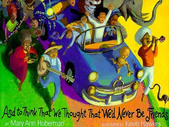 And To Think That We Thought That We'd Never Be Friends front cover by Mary Ann Hoberman, ISBN: 0517800683