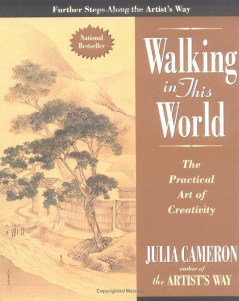 Walking in this World: The Practical Art of Creativity front cover by Julia Cameron, ISBN: 1585422614