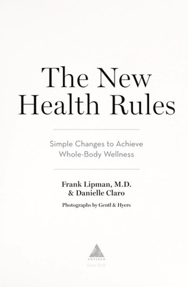 The New Health Rules: Simple Changes to Achieve Whole-Body Wellness front cover by Frank Lipman MD,Danielle Claro, ISBN: 1579655734