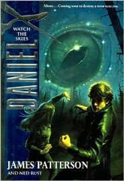 Watch the Skies 2 Daniel X front cover by James Patterson, Ned Rust, ISBN: 0316119695