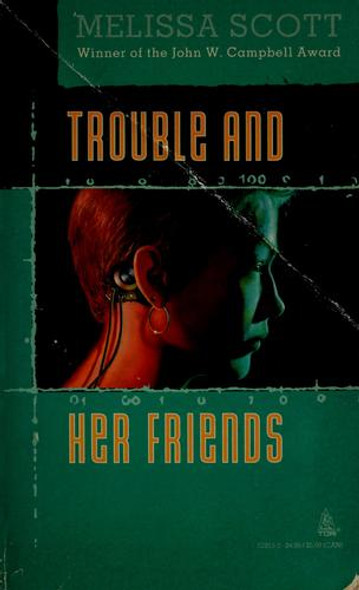 Trouble and Her Friends front cover by Melissa Scott, ISBN: 0812522133